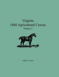 Cover image for Virginia 1860 Agricultural Census, Volume 3