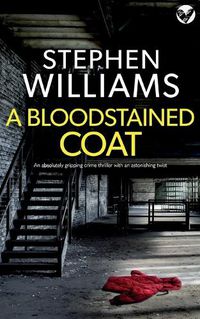 Cover image for A BLOODSTAINED COAT an absolutely gripping crime thriller with an astonishing twist