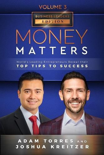 Cover image for Money Matters: World's Leading Entrepreneurs Reveal Their Top Tips To Success (Business Leaders Vol.3 - Edition 7)