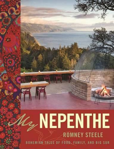 Cover image for My Nepenthe: Bohemian Tales of Food, Family, and Big Sur