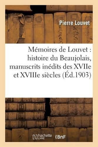 Cover image for Memoires de Louvet: Histoire Du Beaujolais, Manuscrits Inedits Des Xviie Et Xviiie Siecles