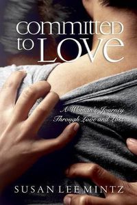 Cover image for Committed to Love: One Woman's Journey through Love and Loss