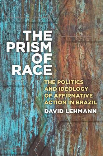 Cover image for The Prism of Race: The Politics and Ideology of Affirmative Action in Brazil