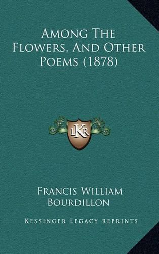 Cover image for Among the Flowers, and Other Poems (1878)