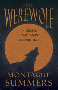 Cover image for The Werewolf - In Greece, Italy, Spain, and Portugal (Fantasy and Horror Classics)