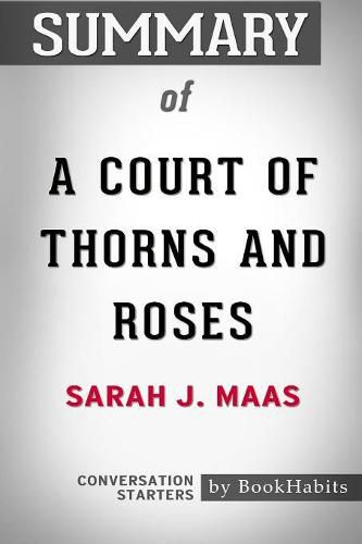 Summary of a Court of Thorns and Roses by Sarah J Maas