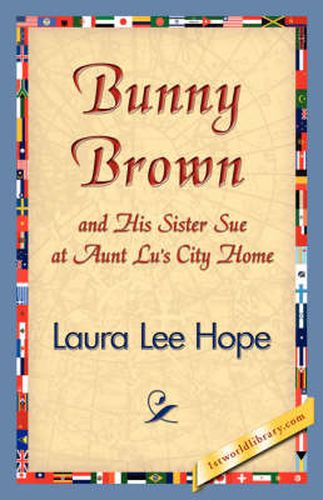 Cover image for Bunny Brown and His Sister Sue at Aunt Lu's City Home