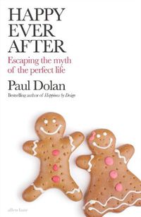 Cover image for Happy Ever After: Escaping The Myth of The Perfect Life