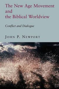 Cover image for The New Age Movement and the Biblical Worldview: Conflict and Dialogue