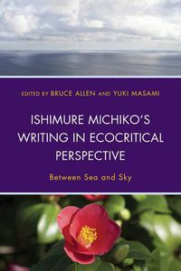 Cover image for Ishimure Michiko's Writing in Ecocritical Perspective: Between Sea and Sky