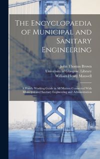 Cover image for The Encyclopaedia of Municipal and Sanitary Engineering [electronic Resource]