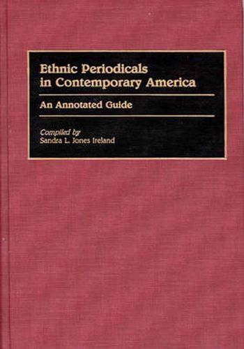 Cover image for Ethnic Periodicals in Contemporary America: An Annotated Guide