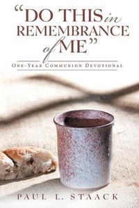 Cover image for Do This in Remembrance of Me: One-Year Communion Devotional