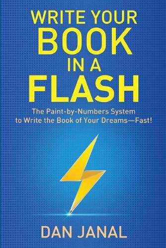 Cover image for Write Your Book in a Flash: A Paint-by-Numbers System to Write the Book of Your Dreams-FAST!
