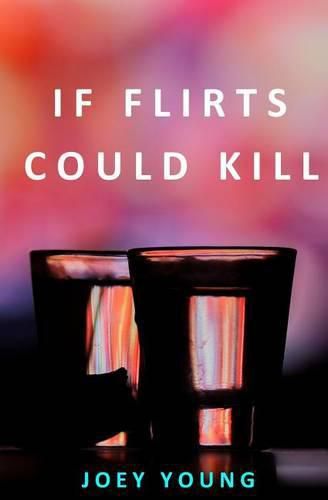 Cover image for If Flirts Could Kill