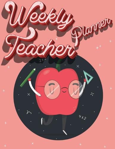 Cover image for Weekly Teacher Planner: Academic Year Lesson Plan and Record Book - Undated Weekly/Monthly Plan Book