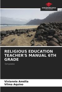 Cover image for Religious Education Teacher's Manual 6th Grade