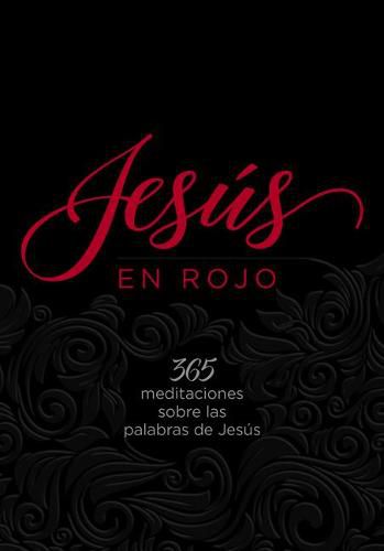 Cover image for Jesus En Rojo: 365 Meditaciones Sobre Las Palabras de Jesus