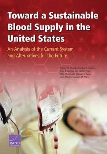 Cover image for Toward a Sustainable Blood Supply in the United States: An Analysis of the Current System and Alternatives for the Future