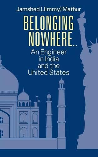 Cover image for Belonging Nowhere...: An Engineer in India and the United States