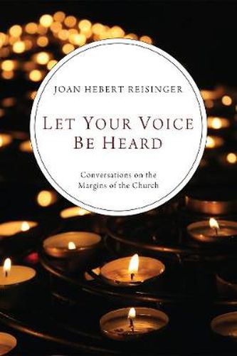 Cover image for Let Your Voice Be Heard: Conversations on the Margins of the Church