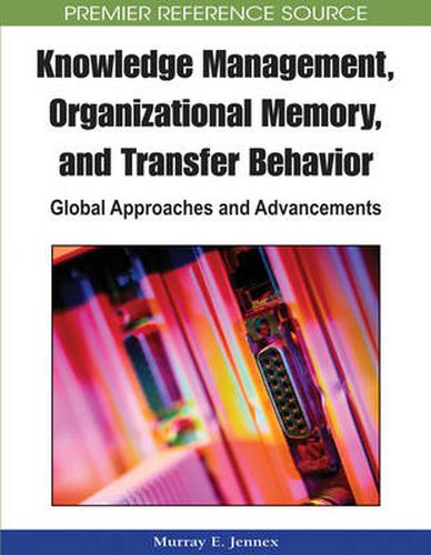 Cover image for Knowledge Management, Organizational Memory and Transfer Behavior: Global Approaches and Advancements