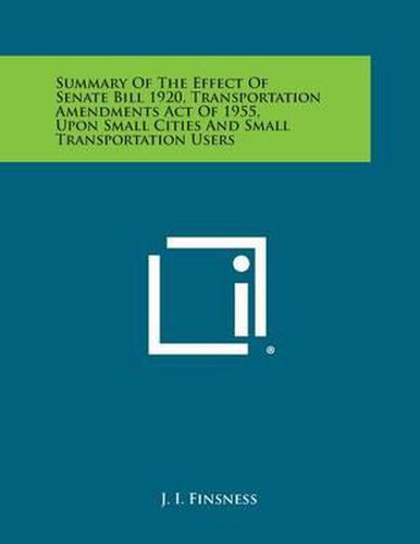 Cover image for Summary of the Effect of Senate Bill 1920, Transportation Amendments Act of 1955, Upon Small Cities and Small Transportation Users