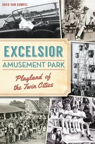 Cover image for Excelsior Amusement Park: Playland of the Twin Cities