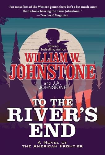 Cover image for To the River's End: A Thrilling Western Novel of the American Frontier