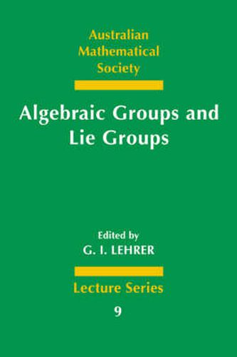 Cover image for Algebraic Groups and Lie Groups: A Volume of Papers in Honour of the Late R. W. Richardson