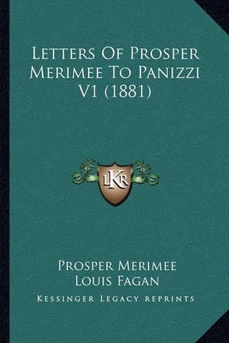 Letters of Prosper Merimee to Panizzi V1 (1881)