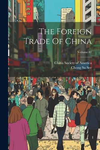 Cover image for The Foreign Trade Of China; Volume 87