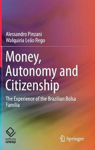 Cover image for Money, Autonomy and Citizenship: The Experience of the Brazilian Bolsa Familia