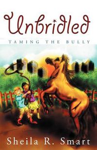 Cover image for Unbridled: Taming the Bully