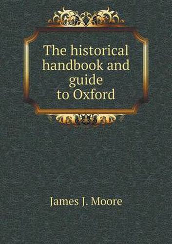 Cover image for The historical handbook and guide to Oxford