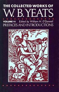 Cover image for The Collected Works of W.B. Yeats Vol. VI: Prefaces an