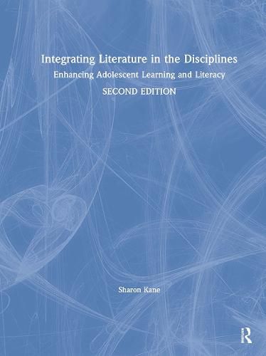 Integrating Literature in the Disciplines: Enhancing Adolescent Learning and Literacy