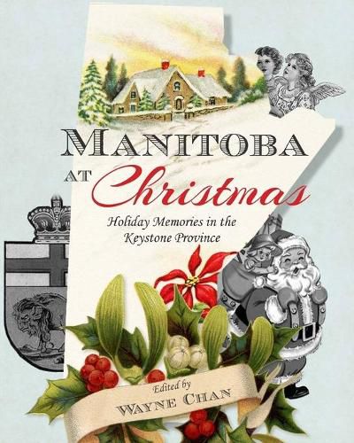 Cover image for Manitoba at Christmas: Holiday Memories in the Keystone Province