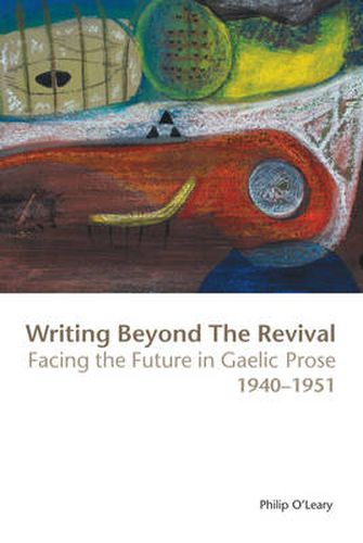 Cover image for Writing Beyond the Revival: Facing the Future in Gaelic Prose, 1940-1951