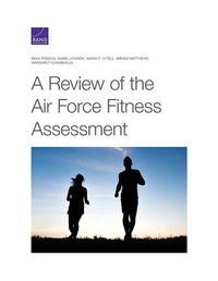 Cover image for A Review of the Air Force Fitness Assessment