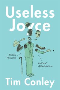 Cover image for Useless Joyce: Textual Functions, Cultural Appropriations