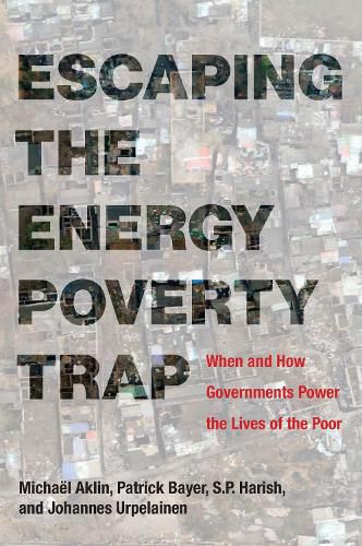 Escaping the Energy Poverty Trap: When and How Governments Power the Lives of the Poor