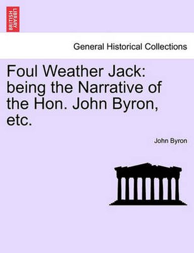 Foul Weather Jack: Being the Narrative of the Hon. John Byron, Etc.