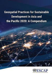 Cover image for Geospatial practices for sustainable development in Asia and the Pacific 2020: a compendium