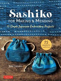 Cover image for Sashiko for Making & Mending: 15 Simple Japanese Embroidery Projects