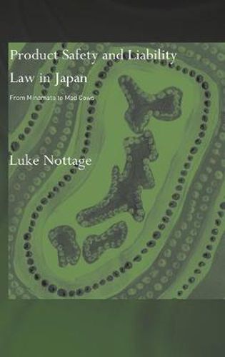 Cover image for Product Safety and Liability Law in Japan: From Minamata to Mad Cows