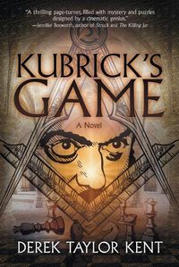 Cover image for Kubrick's Game: Puzzle-Thriller for Film Geeks