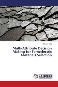 Cover image for Multi-Attribute Decision Making for Ferroelectric Materials Selection