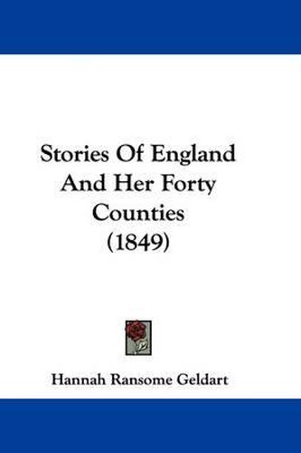 Cover image for Stories Of England And Her Forty Counties (1849)