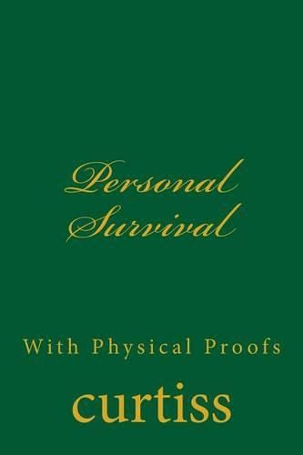 Personal Survival: With Physical Proofs